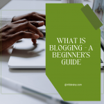 What is Blogging? A Beginner's Guide to Starting a Blog